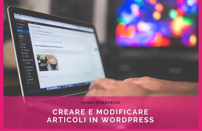 Creare e modificare articoli in WordPress